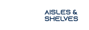 Aisles & Shelves